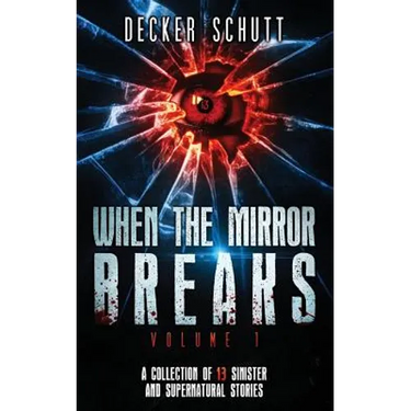 When the Mirror Breaks: A Collection of 13 Sinister and Supernatural Stories