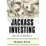 Jackass Investing