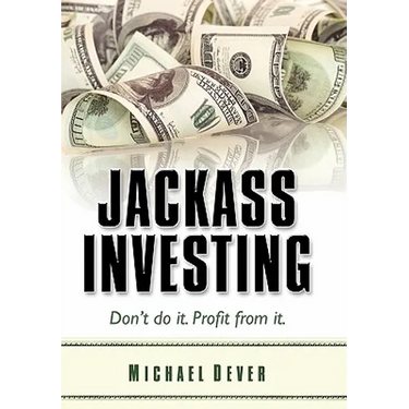 Jackass Investing