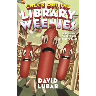 Check Out the Library Weenies: And Other Warped and Creepy Tales