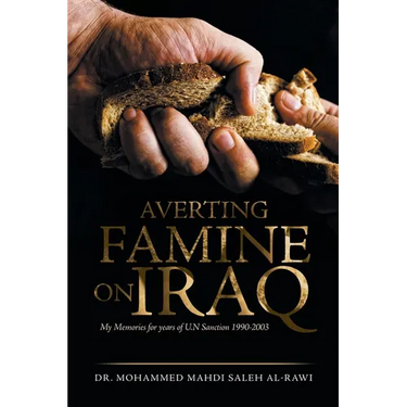 Averting Famine on Iraq: My Memories for Years of U.N Sanction 1990-2003