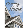 Coming Home: Discovering, Cultivating, and Enjoying the Best Community of Your Life