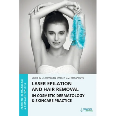 Laser Epilation and Hair Removal in Cosmetic Dermatology & Skincare Practice