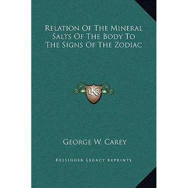 Relation Of The Mineral Salts Of The Body To The Signs Of The Zodiac