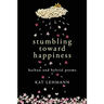 Stumbling Toward Happiness: Haibun and Hybrid Poems