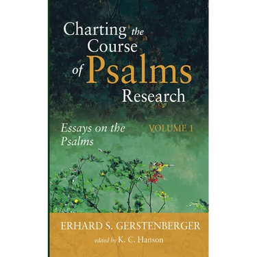 Charting the Course of Psalms Research: Essays on the Psalms, Volume 1