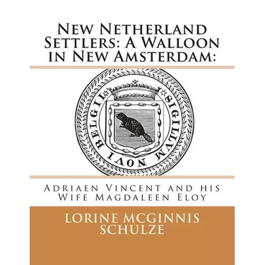 New Netherland Settlers: A Walloon in New Amsterdam: : Adriaen Vincent and his Wife Magdaleen Eloy