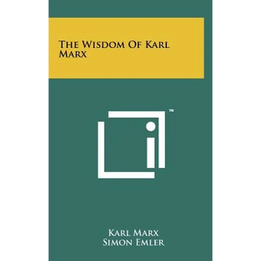 The Wisdom of Karl Marx