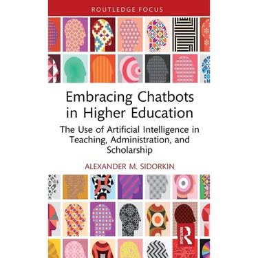 Embracing Chatbots in Higher Education: The Use of Artificial Intelligence in Teaching, Administration, and Scholarship