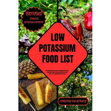 Low Potassium Food List: The Comprehensive Guide to Revealing the Perfect Balance of Foods to savor and those to steer clear of for Optimal Kid
