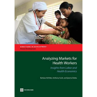 Analyzing Markets for Health Workers: Insights from Labor and Health Economics