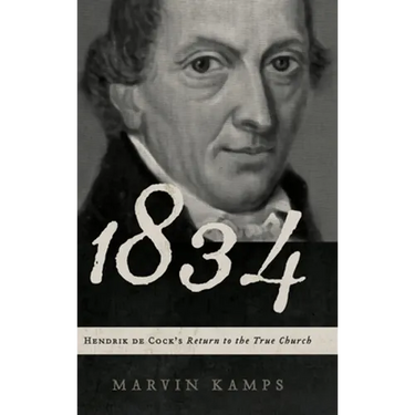 1834: Hendrik de Cock's Return to the True Church