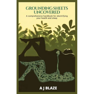 Grounding Sheets Uncovered: A Comprehensive Handbook for Electrifying Your Health and Sleep: A QUICK-FACT BOOK FOR EARTHING