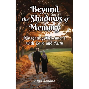 Beyond the Shadows of Memory: Navigating Alzheimer's, with Love and Faith
