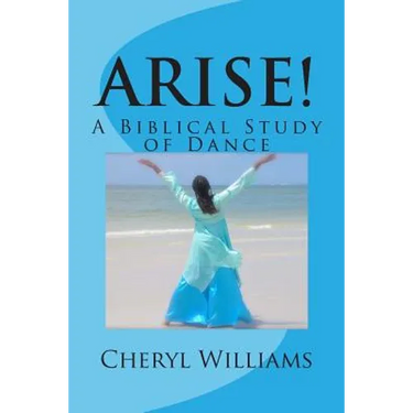Arise!: A Biblical Study of Dance