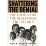Shattering the Denial: Protocols for the Classroom and Beyond