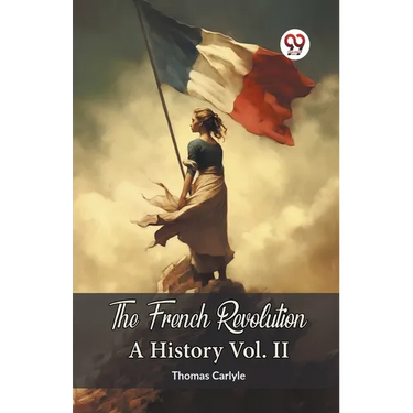 The French Revolution A History Vol. II
