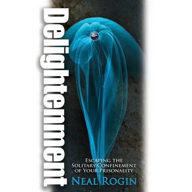 Delightenment: Escaping the Solitary Confinement of Your Prisonality