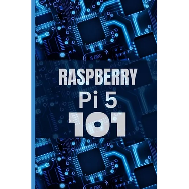 Raspberry Pi 5 101: A beginner's guide to cracking the code and unleashing the magical powers of Raspberry Pi 5, effortlessly.
