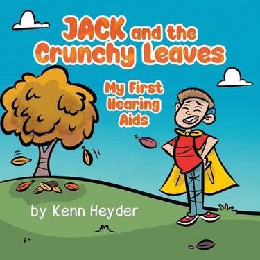 Jack and the Crunchy Leaves: My First Hearing Aids