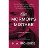 The Mormon's Mistake: Short, Easy-to-Read Insight into the Unscriptural Beliefs of the Mormon Church