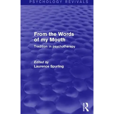 From the Words of my Mouth (Psychology Revivals): Tradition in Psychotherapy