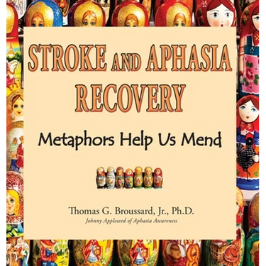 Stroke and Aphasia Recovery: Metaphors Help Us Mend