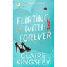 Flirting with Forever: A Hot Romantic Comedy