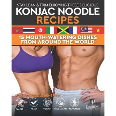 Stay Lean & Trim Enjoying These Delicious Konjac Noodle Recipes: 15 Mouth-Watering Dishes from Around the World