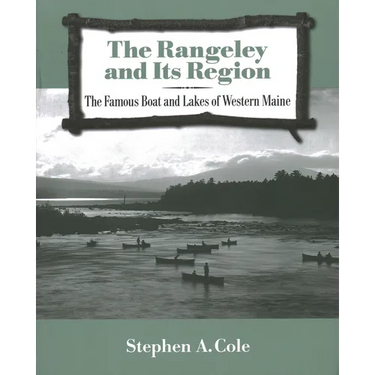The Rangeley and Its Region: The Famous Boats and Lakes of Western Maine