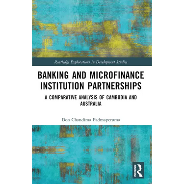 Banking and Microfinance Institution Partnerships: A Comparative Analysis of Cambodia and Australia