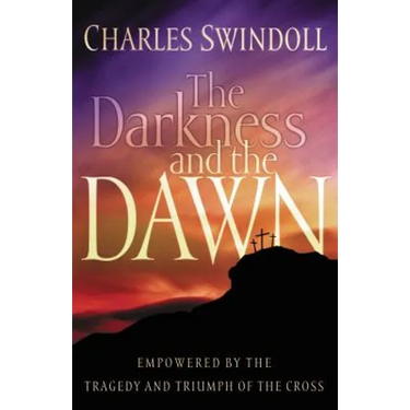 The Darkness and the Dawn: Empowered by the Tragedy and Triumph of the Cross