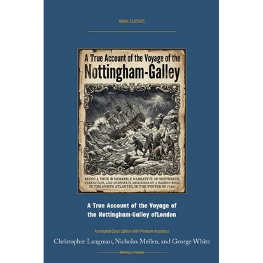 A True Account of the Voyage of the Nottingham-Galley of London: Annotated Color Edition with Premium Analytics