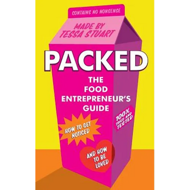 Packed - The Food Entrepreneur's Guide: How to Get Noticed and How to be Loved