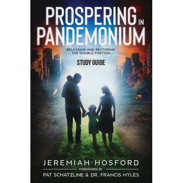 Prospering in Pandemonium - Study Guide: Releasing and Restoring the Double Portion