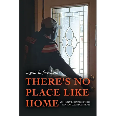 There's No Place Like Home: A year in foreclosure