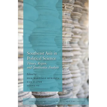 Southeast Asia in Political Science: Theory, Region, and Qualitative Analysis