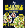 No Gallbladder Diet Cookbook: 2000 Days of Healthy & Mouthwatering Recipe To Health & Wellness after Gallbladder Removal Surgery with 30 Day Meal Pl