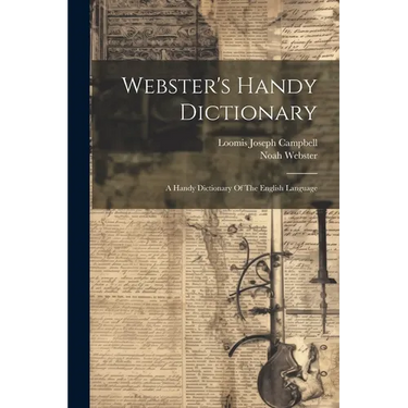Webster's Handy Dictionary: A Handy Dictionary Of The English Language