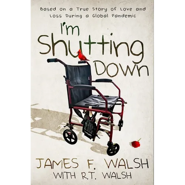 I'm Shutting Down: Based on a True Story of Love and Loss During a Global Pandemic