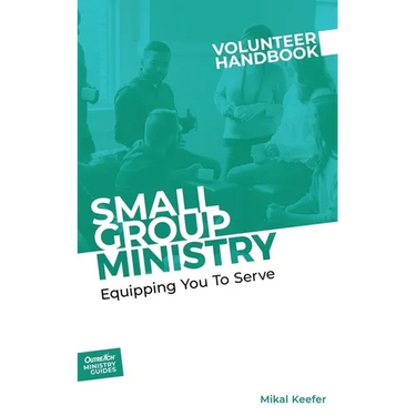 Small Group Ministry Volunteer Handbook