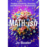Math-Ish: Finding Creativity, Diversity, and Meaning in Mathematics