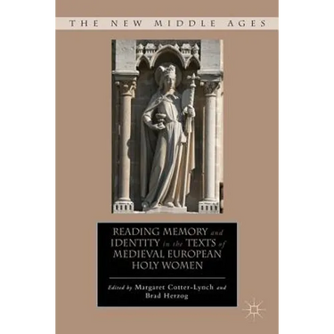 Reading Memory and Identity in the Texts of Medieval European Holy Women