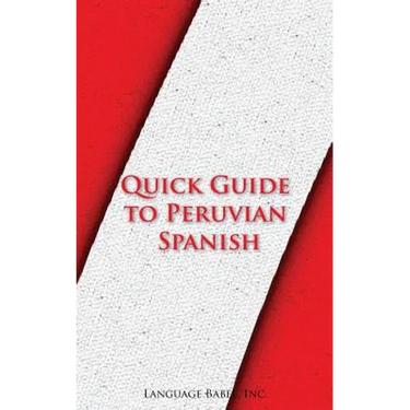 Quick Guide to Peruvian Spanish