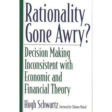 Rationality Gone Awry?: Decision Making Inconsistent with Economic and Financial Theory