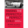 Raising the Perfectly Imperfect Child: Facing Challenges with Strength, Courage, and Hope