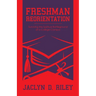 Freshman Reorientation: Surviving the Spiritual Battleground of a College Campus