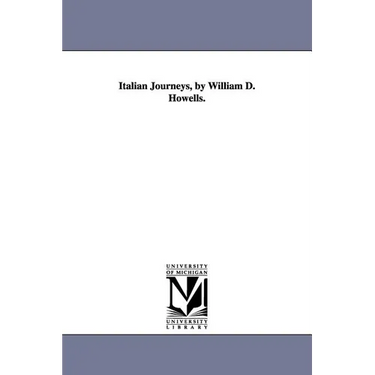 Italian Journeys, by William D. Howells.