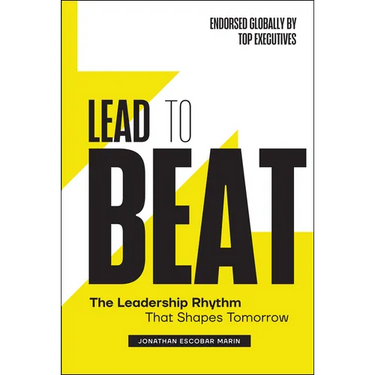 Lead to Beat: The Leadership Rhythm That Shapes Tomorrow