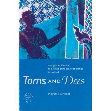 Toms and Dees: Transgender Identity and Female Same-Sex Relationships in Thailand